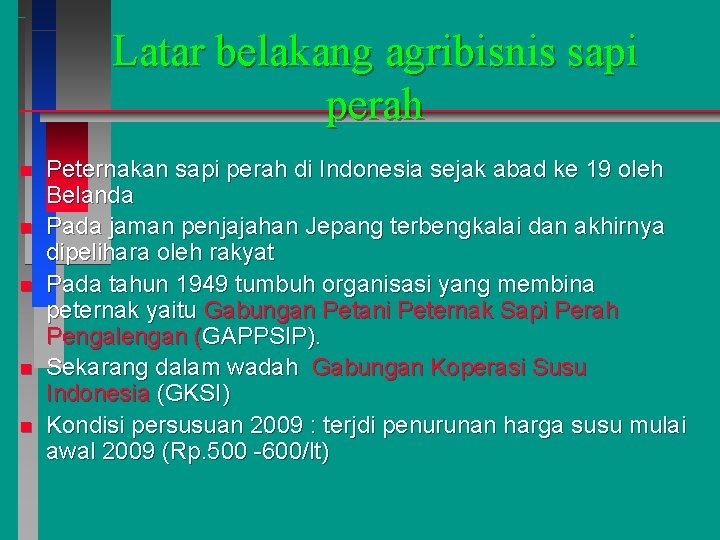 Latar belakang agribisnis sapi perah n n n Peternakan sapi perah di Indonesia sejak