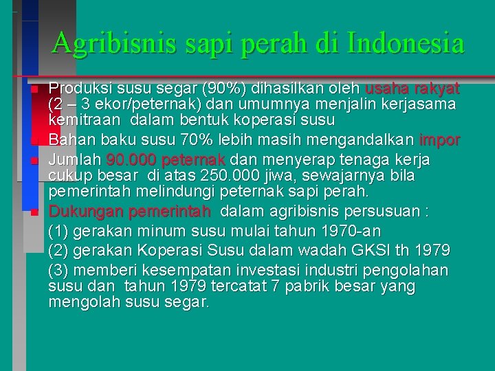 Agribisnis sapi perah di Indonesia n n Produksi susu segar (90%) dihasilkan oleh usaha