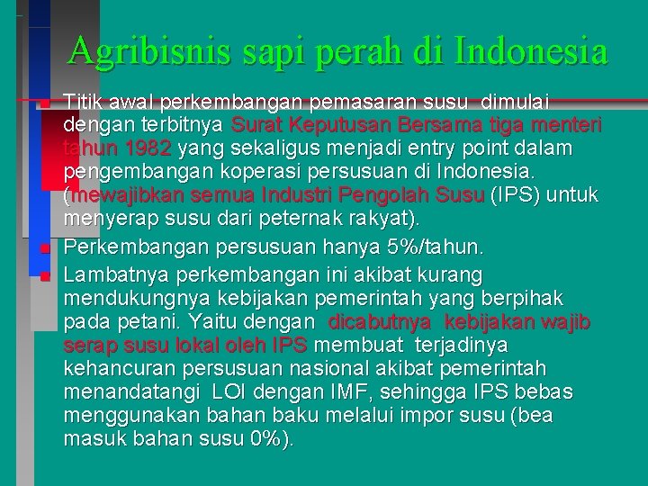 Agribisnis sapi perah di Indonesia n n n Titik awal perkembangan pemasaran susu dimulai