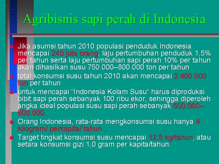 Agribisnis sapi perah di Indonesia n n n Jika asumsi tahun 2010 populasi penduduk