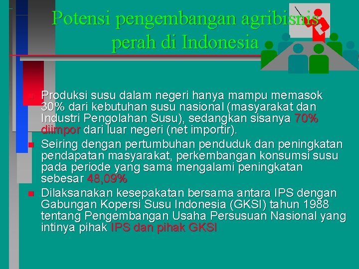 Potensi pengembangan agribisnis perah di Indonesia n n n Produksi susu dalam negeri hanya