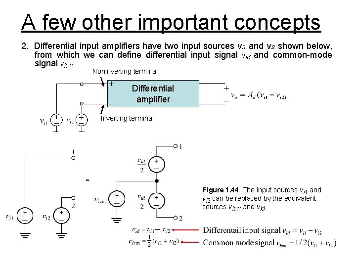 A few other important concepts 2. Differential input amplifiers have two input sources vi