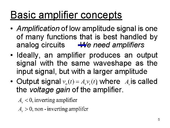 Basic amplifier concepts • Amplification of low amplitude signal is one of many functions