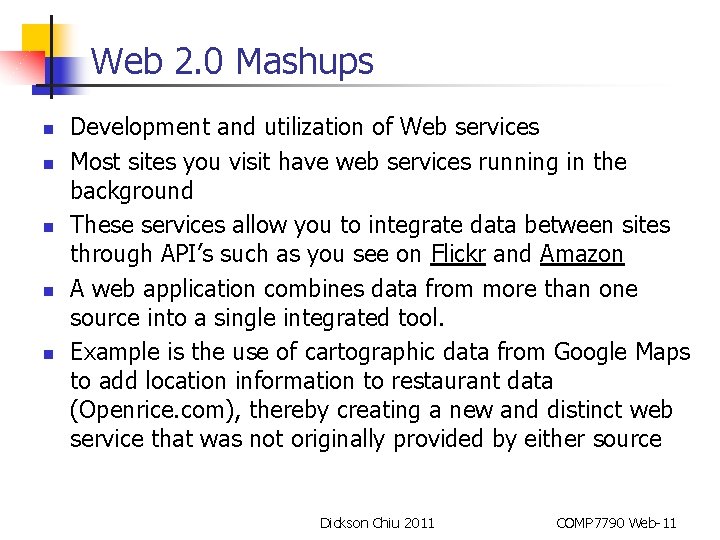 Web 2. 0 Mashups n n n Development and utilization of Web services Most