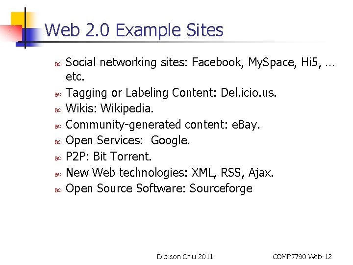 Web 2. 0 Example Sites Social networking sites: Facebook, My. Space, Hi 5, …