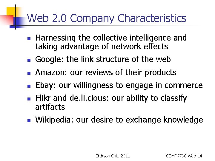 Web 2. 0 Company Characteristics n Harnessing the collective intelligence and taking advantage of