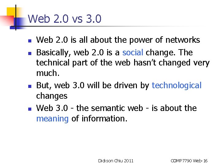 Web 2. 0 vs 3. 0 n n Web 2. 0 is all about