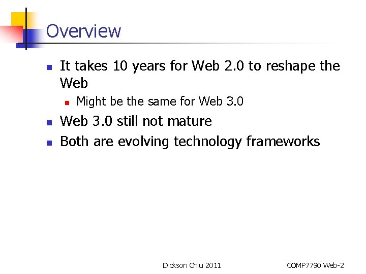 Overview n It takes 10 years for Web 2. 0 to reshape the Web