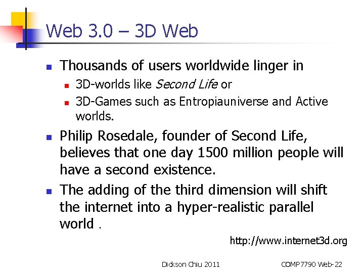Web 3. 0 – 3 D Web n Thousands of users worldwide linger in