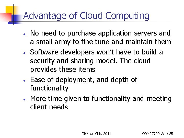 Advantage of Cloud Computing • • No need to purchase application servers and a