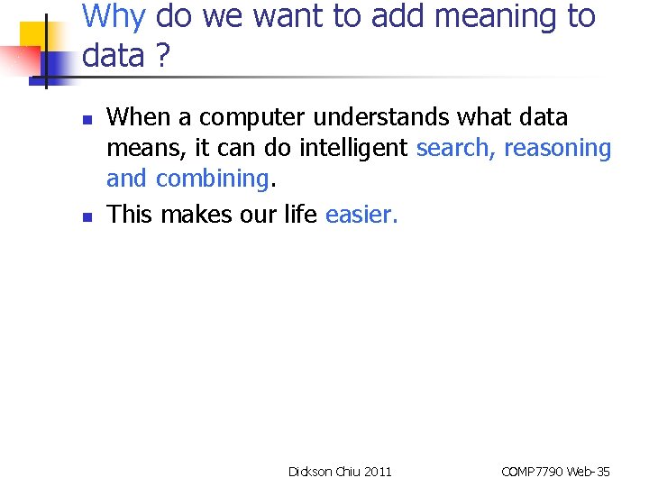 Why do we want to add meaning to data ? n n When a