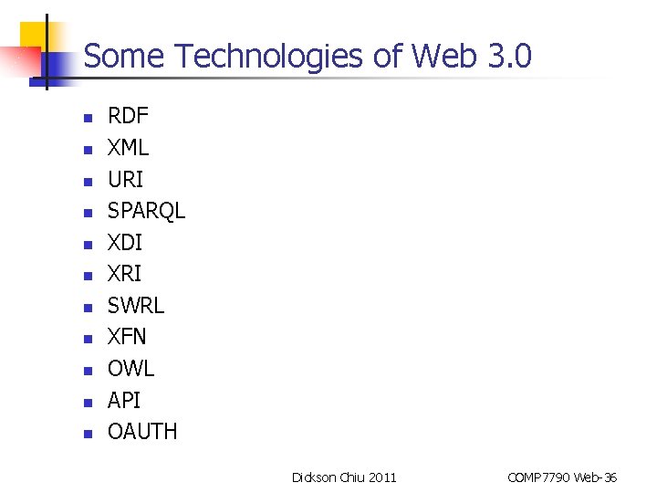 Some Technologies of Web 3. 0 n n n RDF XML URI SPARQL XDI