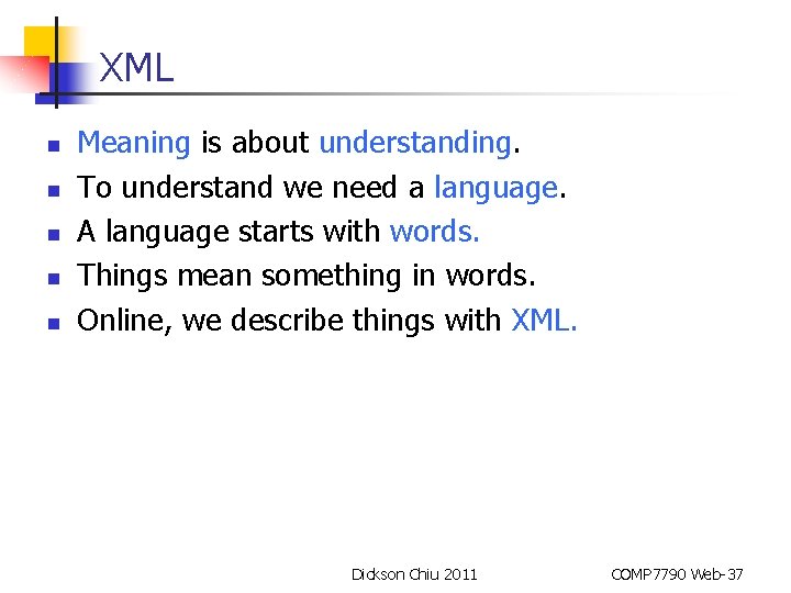 XML n n n Meaning is about understanding. To understand we need a language.