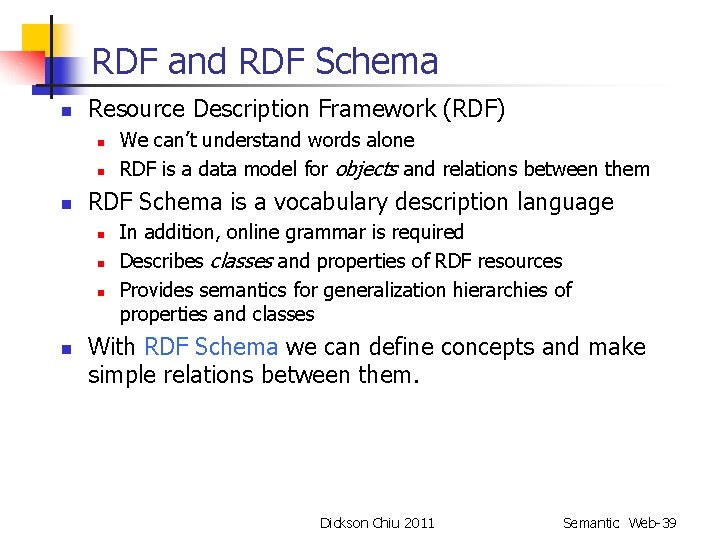 RDF and RDF Schema n Resource Description Framework (RDF) n n n RDF Schema