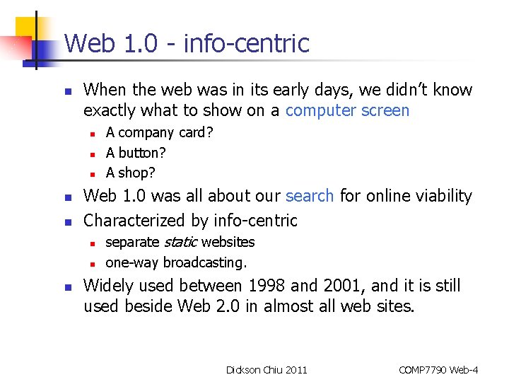 Web 1. 0 - info-centric n When the web was in its early days,