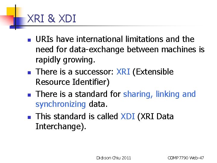 XRI & XDI n n URIs have international limitations and the need for data-exchange