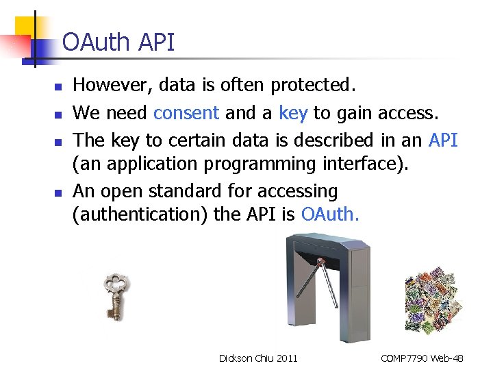 OAuth API n n However, data is often protected. We need consent and a