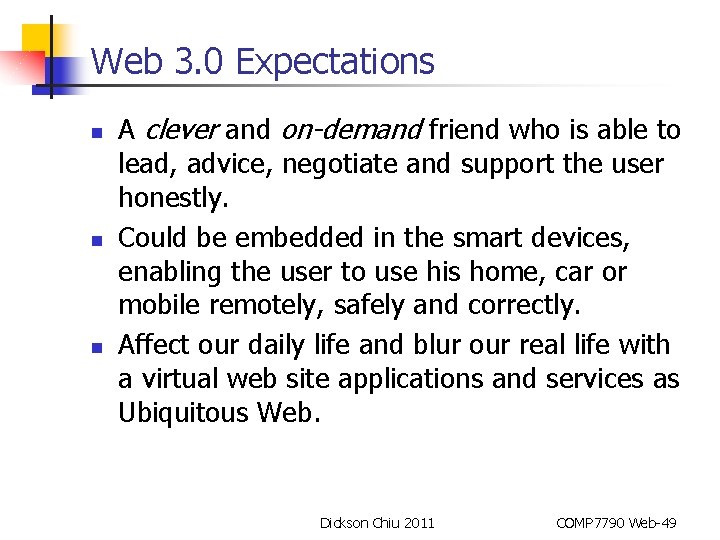 Web 3. 0 Expectations n n n A clever and on-demand friend who is
