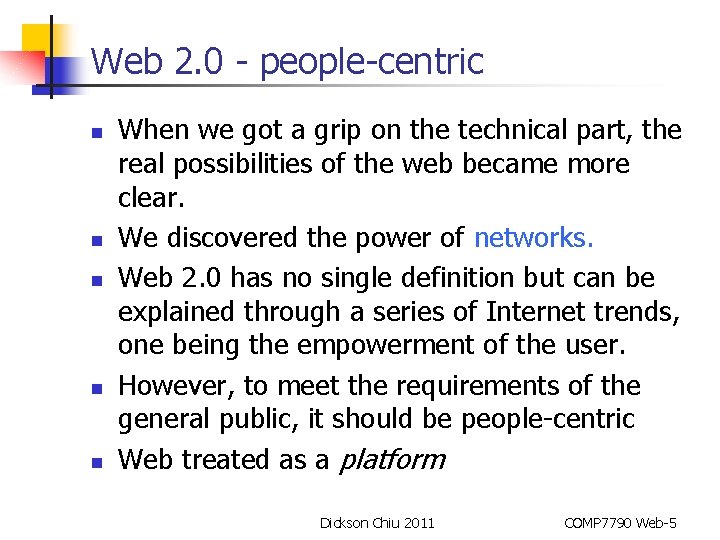 Web 2. 0 - people-centric n n n When we got a grip on