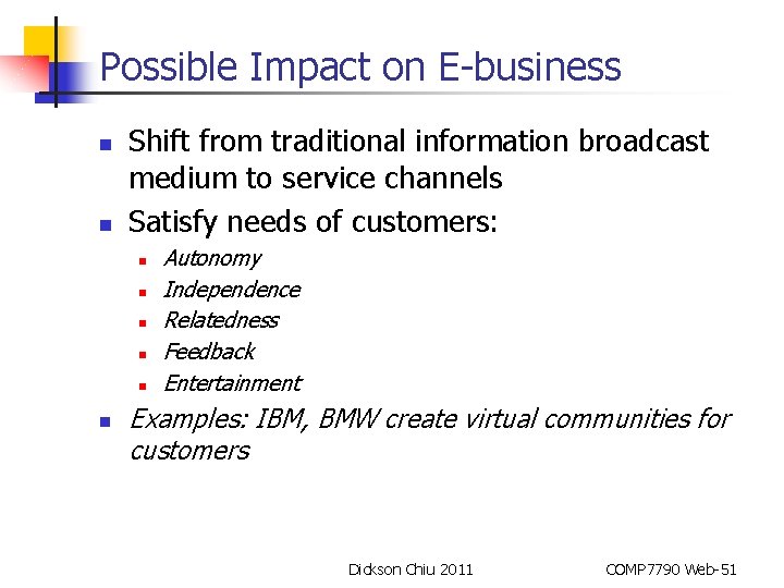 Possible Impact on E-business n n Shift from traditional information broadcast medium to service