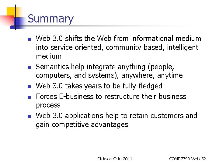 Summary n n n Web 3. 0 shifts the Web from informational medium into