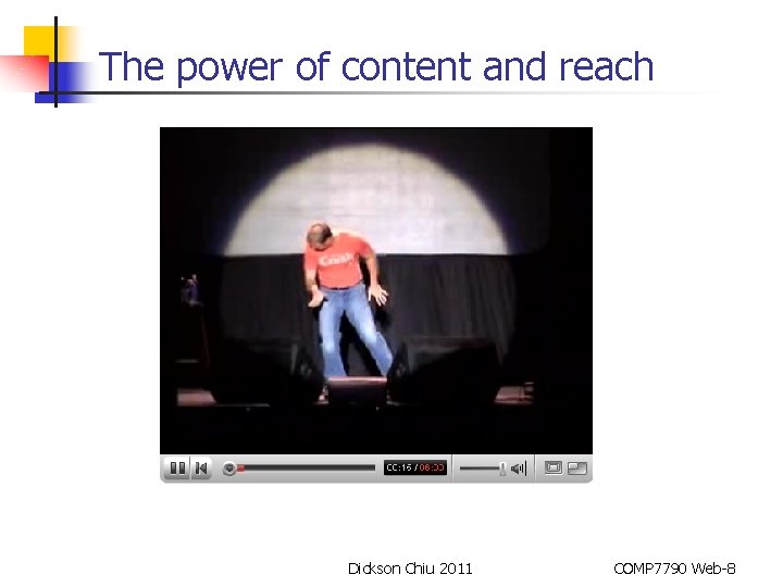 The power of content and reach Dickson Chiu 2011 COMP 7790 Web-8 
