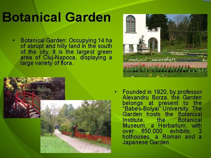 Botanical Garden • Botanical Garden: Occupying 14 ha of abrupt and hilly land in