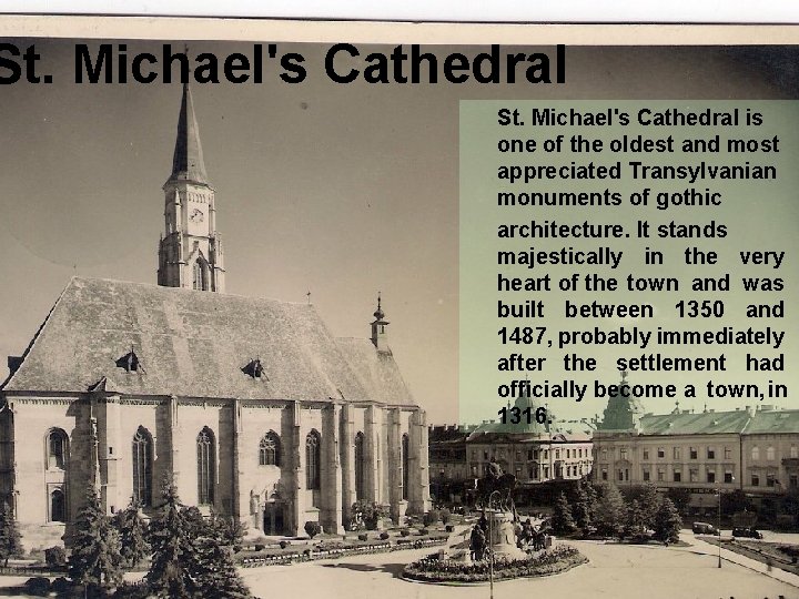 St. Michael's Cathedral is one of the oldest and most appreciated Transylvanian monuments of