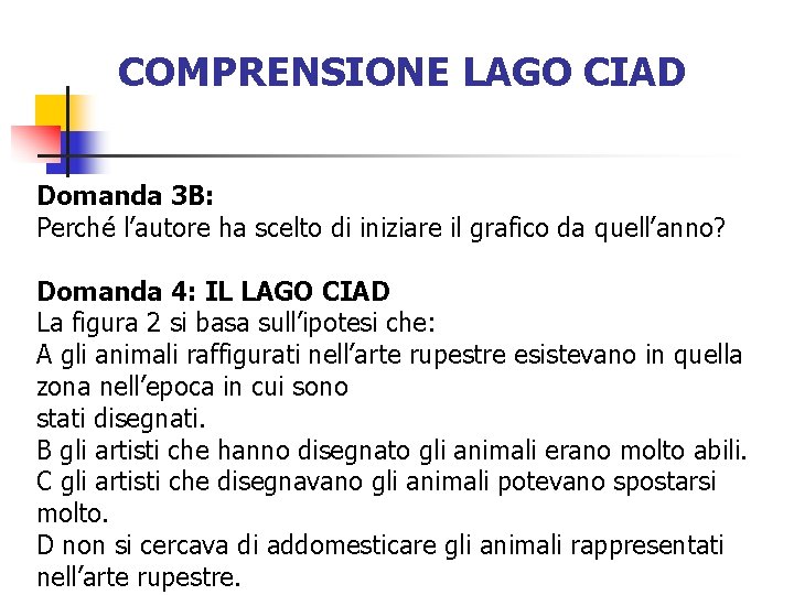 COMPRENSIONE LAGO CIAD Domanda 3 B: Perché l’autore ha scelto di iniziare il grafico