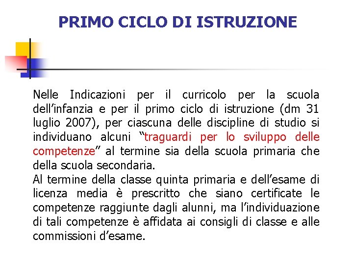 PRIMO CICLO DI ISTRUZIONE Nelle Indicazioni per il curricolo per la scuola dell’infanzia e