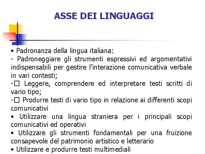 ASSE DEI LINGUAGGI • Padronanza della lingua italiana: - Padroneggiare gli strumenti espressivi ed