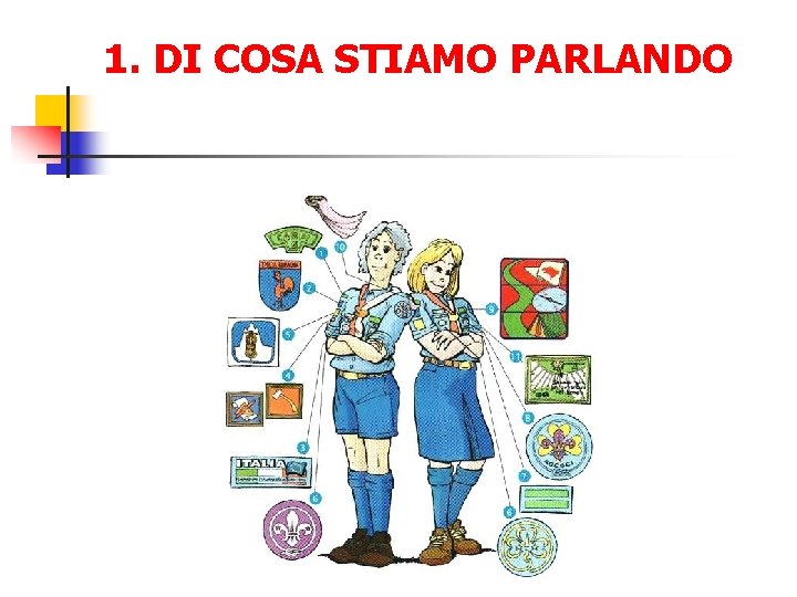 1. DI COSA STIAMO PARLANDO 