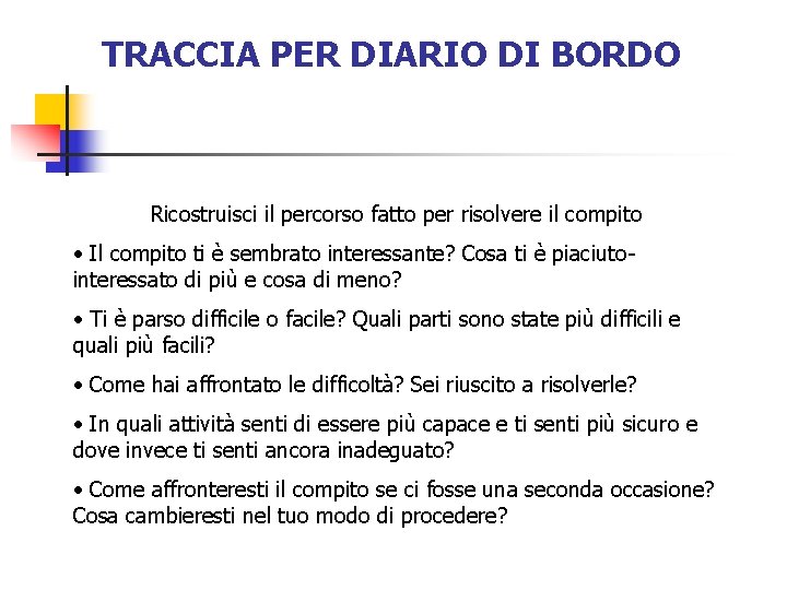 TRACCIA PER DIARIO DI BORDO Ricostruisci il percorso fatto per risolvere il compito •