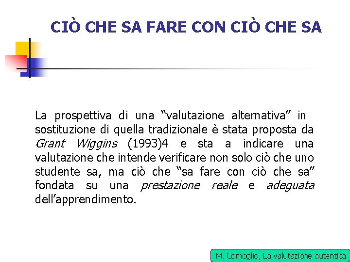 CIÒ CHE SA FARE CON CIÒ CHE SA La prospettiva di una “valutazione alternativa”