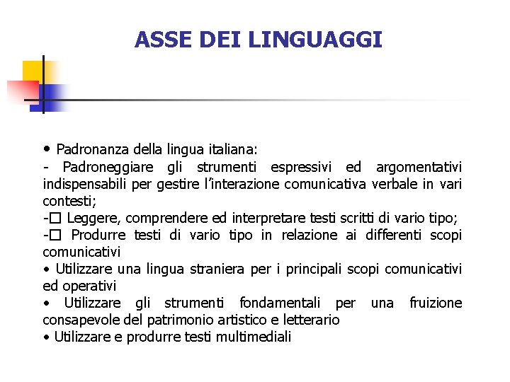 ASSE DEI LINGUAGGI • Padronanza della lingua italiana: - Padroneggiare gli strumenti espressivi ed