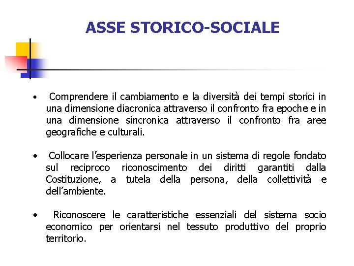 ASSE STORICO-SOCIALE • Comprendere il cambiamento e la diversità dei tempi storici in una