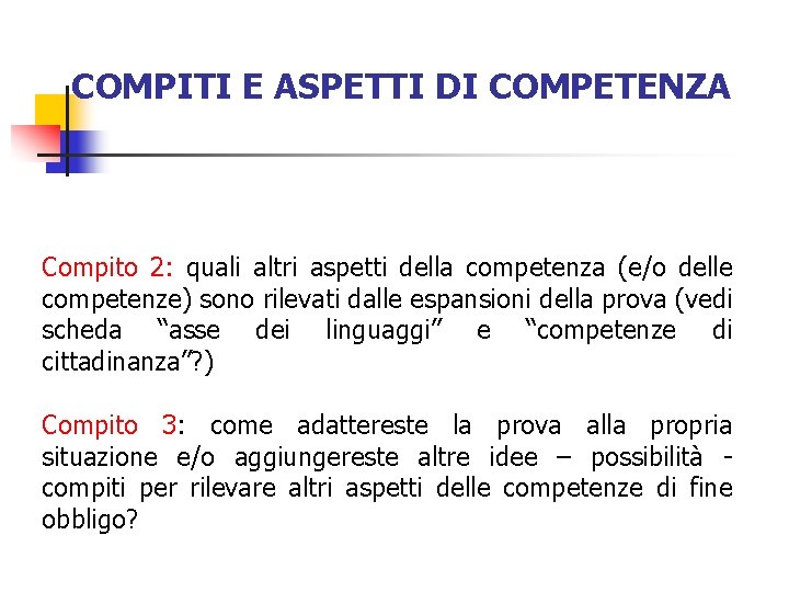COMPITI E ASPETTI DI COMPETENZA Compito 2: quali altri aspetti della competenza (e/o delle
