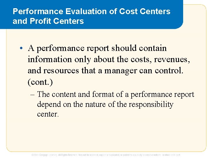Performance Evaluation of Cost Centers and Profit Centers • A performance report should contain