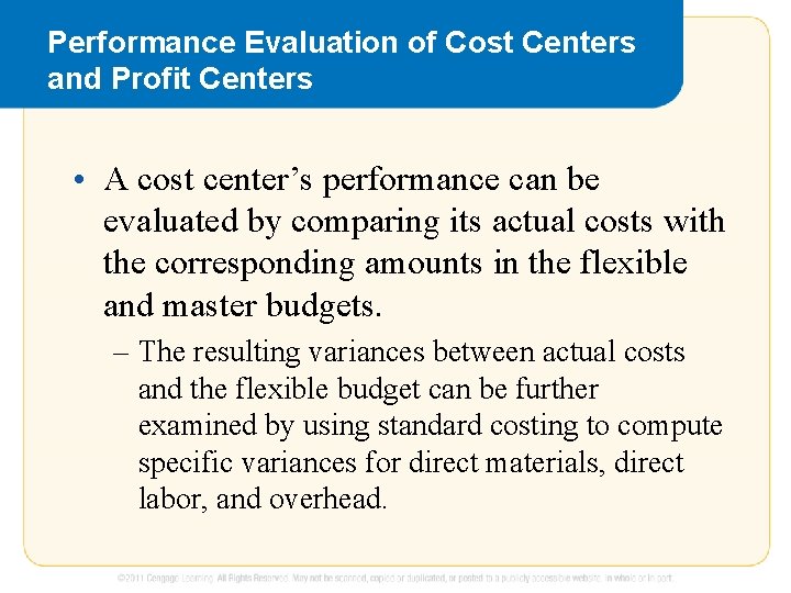 Performance Evaluation of Cost Centers and Profit Centers • A cost center’s performance can