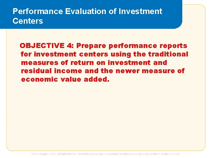 Performance Evaluation of Investment Centers OBJECTIVE 4: Prepare performance reports for investment centers using