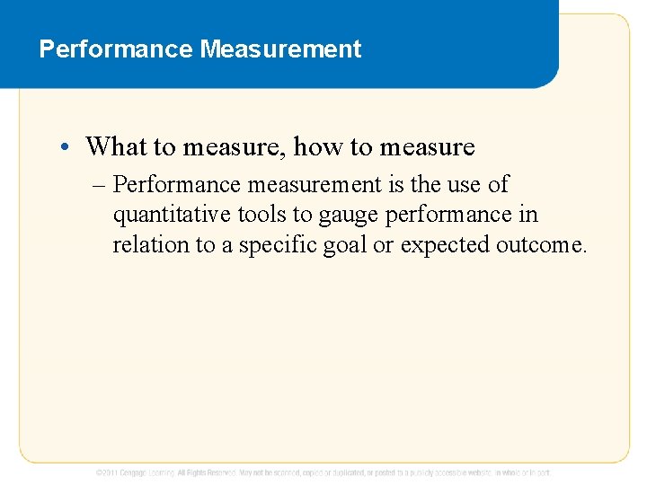 Performance Measurement • What to measure, how to measure – Performance measurement is the