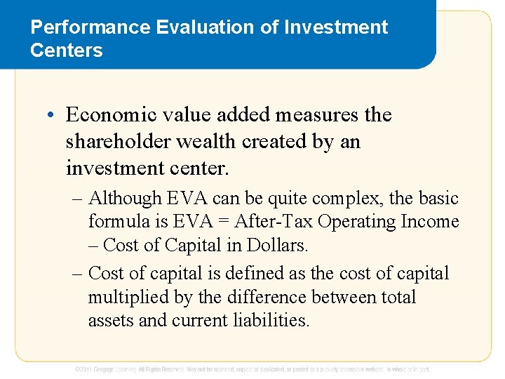 Performance Evaluation of Investment Centers • Economic value added measures the shareholder wealth created