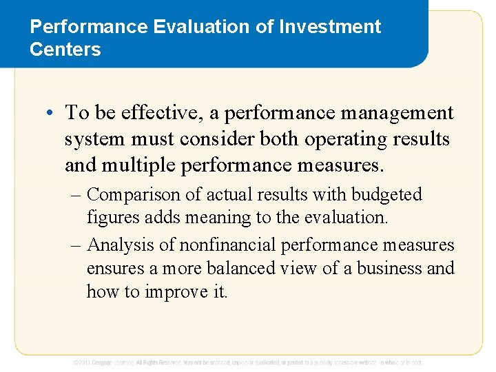 Performance Evaluation of Investment Centers • To be effective, a performance management system must