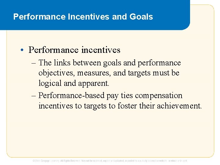 Performance Incentives and Goals • Performance incentives – The links between goals and performance