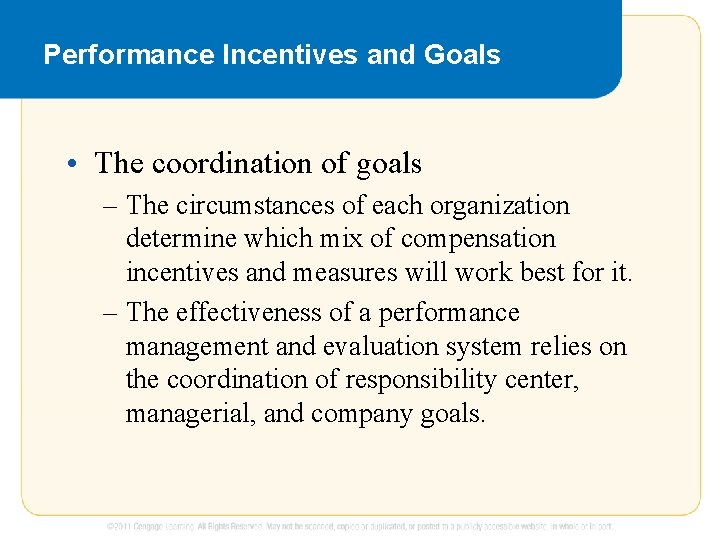 Performance Incentives and Goals • The coordination of goals – The circumstances of each