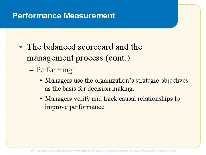 Performance Measurement • The balanced scorecard and the management process (cont. ) – Performing: