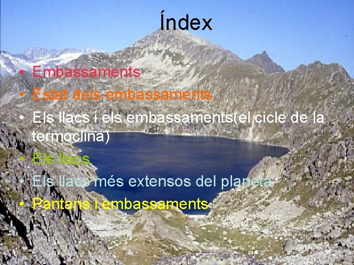 Índex • Embassaments • Estat dels embassaments • Els llacs i els embassaments(el cicle