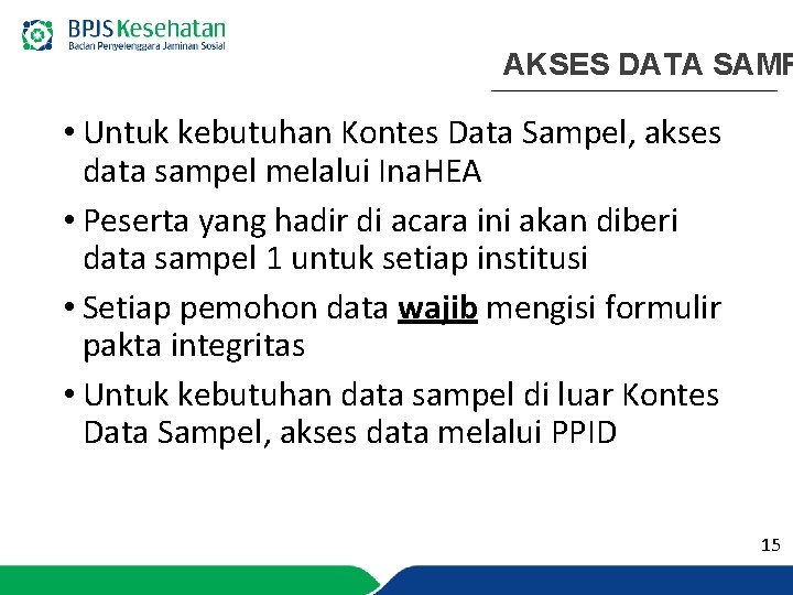 AKSES DATA SAMP • Untuk kebutuhan Kontes Data Sampel, akses data sampel melalui Ina.