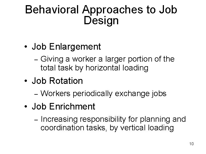 Behavioral Approaches to Job Design • Job Enlargement – Giving a worker a larger Behavioral Approaches to Job Design • Job Enlargement – Giving a worker a larger