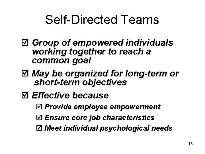 Self-Directed Teams þ Group of empowered individuals working together to reach a common goal Self-Directed Teams þ Group of empowered individuals working together to reach a common goal